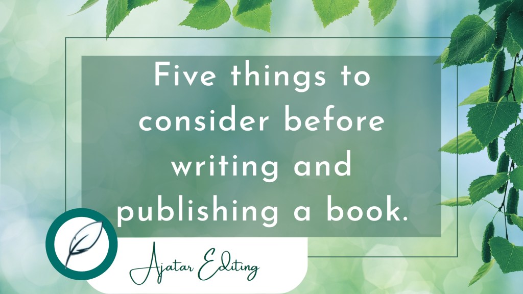 Five things to consider before writing and publishing a&nbsp;book.