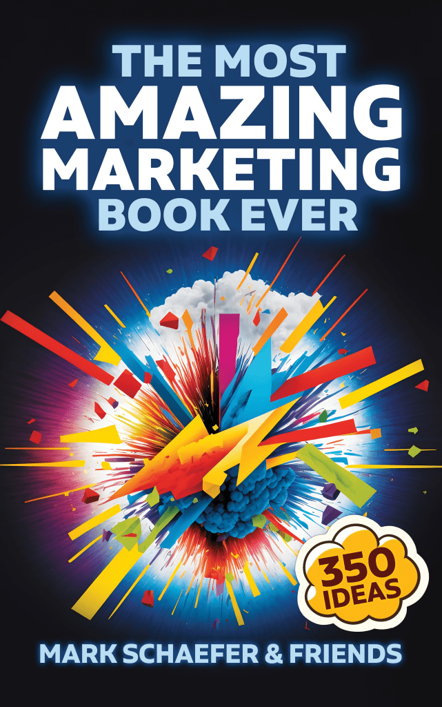 The Most Amazing Marketing Book Ever by Mark Schaefer and Friends